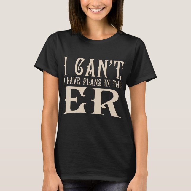 Camiseta In The Er Er Nurse Emergency Room Funny Doctor  (Anverso)
