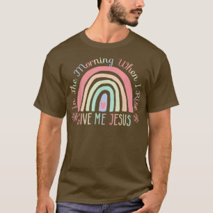 Camiseta In The Morning When I Rise Give Me Jesus 