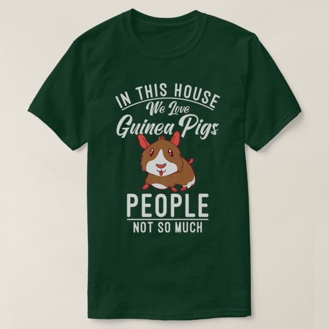Camiseta In this House we love Cute Guinea Pigs People not  (Diseño del anverso)