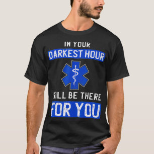 Camiseta In Your Darkest Hour I Will Be There For You EMS