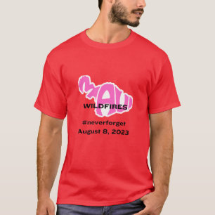 Camiseta Incendios forestales en Maui. Nunca olviden el 8 d
