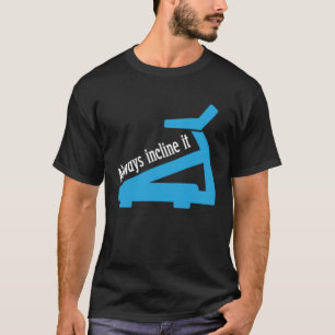 Camiseta Incline Siempre El Treadmill Workout