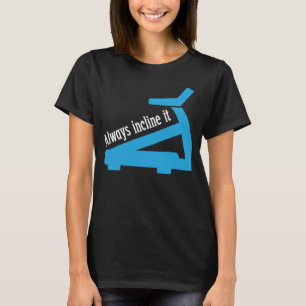 Camiseta Incline Siempre El Treadmill Workout