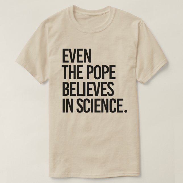 Camiseta Incluso el papa cree en la ciencia (Diseño del anverso)