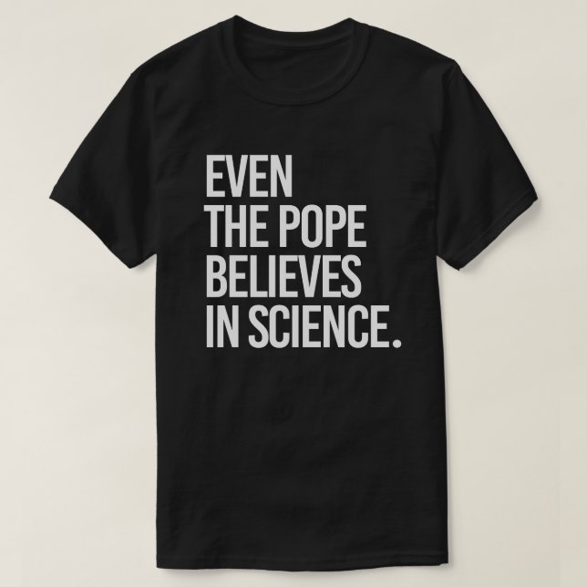 Camiseta Incluso el papa cree en la ciencia (Diseño del anverso)