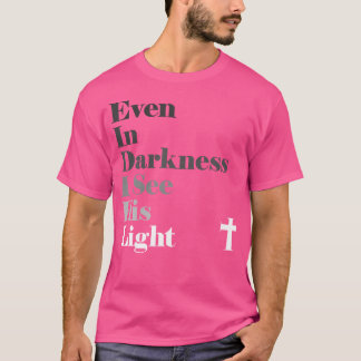 Camiseta Incluso En La Oscuridad Veo Su Dios Luz Jesús Chri