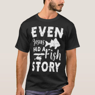 Camiseta Incluso Jesús Tenía Un Pescador Pescador Con Histo