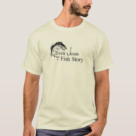 Camiseta Incluso Jesús tenía una historia de los pescados