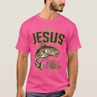 Camiseta Incluso Jesús Tenía Una Historia De Pescado