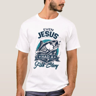 Camiseta Incluso Jesús Tenía Una Historia De Pescado - A Lo