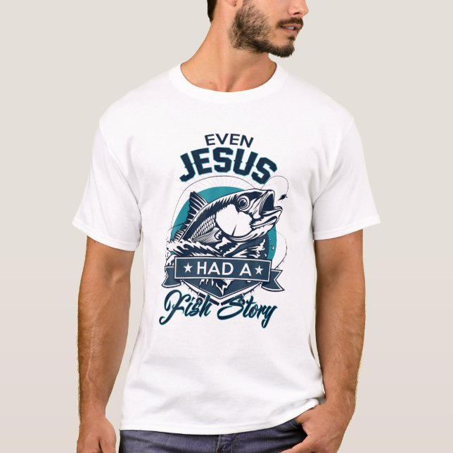 Camiseta Incluso Jesús Tenía Una Historia De Pescado - A Lo (Anverso)