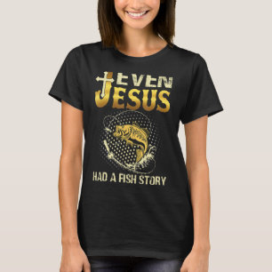 Camiseta Incluso Jesús Tenía Una Historia De Pescado Divert