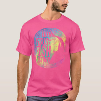 Camiseta Incluso Jesús Tenía Una Historia De Pescado Jesús 