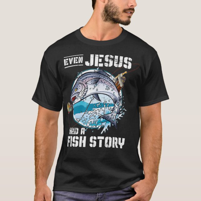 Camiseta Incluso Jesús Tenía Una Historia De Pescado Jesús  (Anverso)