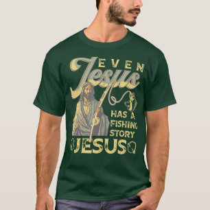 Camiseta Incluso Jesús Tiene Una Historia De Pesca Graciosa