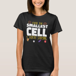 Camiseta Incluso la célula más pequeña vale estudiar Microb