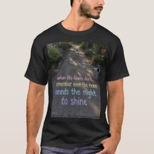 Camiseta 🌙 Incluso la Luna Necesita Oscuridad para Brillar