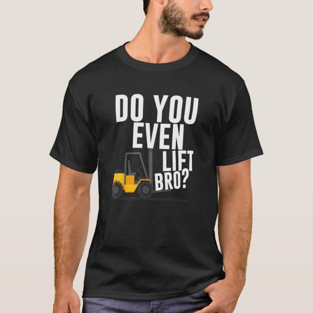 Camiseta Incluso levantan bro Forklift Operator Warehouse W (Anverso)