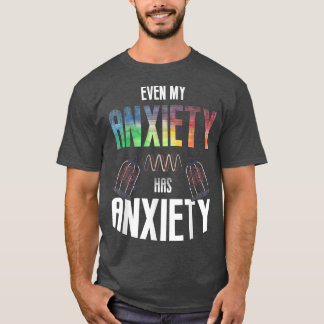 Camiseta Incluso Mi Aniety Tiene Aniety Mental Health Dice 