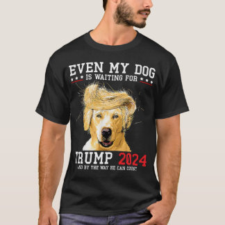 Camiseta Incluso Mi Perro Está Esperando A Que Trump 2024 S