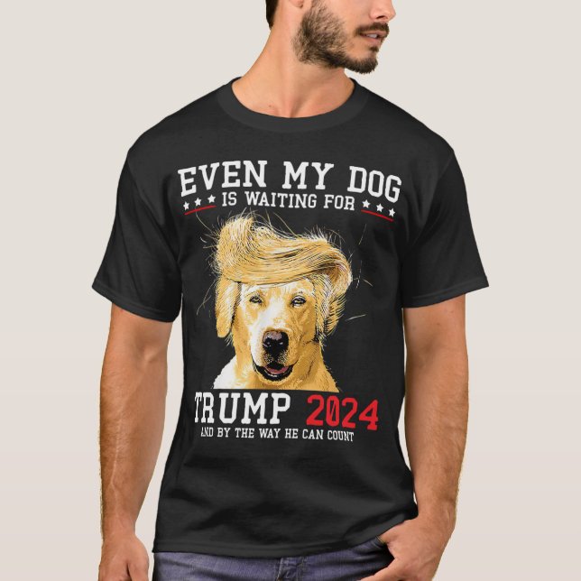 Camiseta Incluso Mi Perro Está Esperando A Que Trump 2024 S (Anverso)