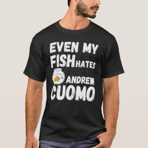 Camiseta Incluso mi pez odia a Andrew Cuomo Arrestar Cuomo