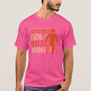 Camiseta Incluso Mi Pierna Rota Se Rompe Muy Bien.
