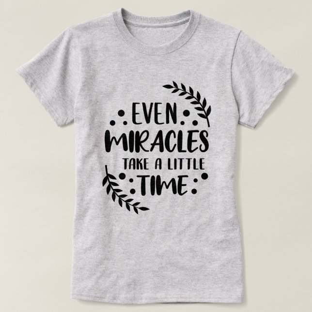 Camiseta Incluso Milagros - Cita Inspiradora positiva (Diseño del anverso)