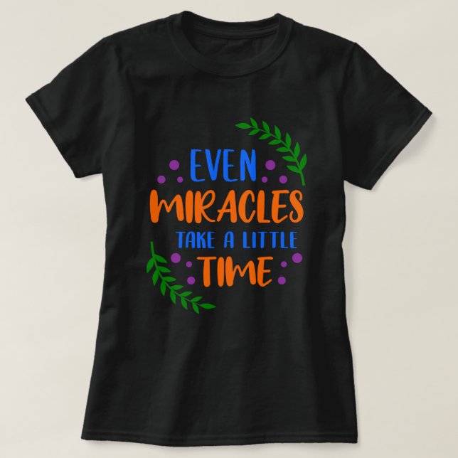 Camiseta Incluso Milagros - Mensaje Inspirador Positivo (Diseño del anverso)