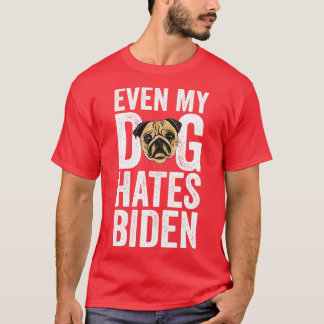 Camiseta Incluso mis odias a los perros impedían lo polític