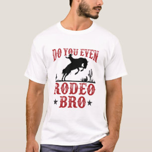 Camiseta ¿Incluso Rodeo Bro Cowboy Occidental es gracioso?