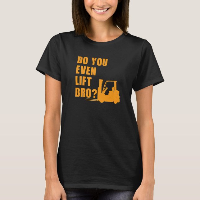 Camiseta Incluso se levanta Bro Forklift (Anverso)