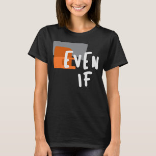 Camiseta Incluso si - Cita audaz de fe cristiana