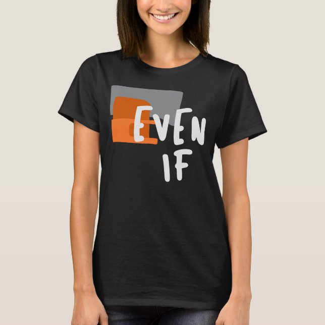 Camiseta Incluso si - Cita audaz de fe cristiana (Anverso)