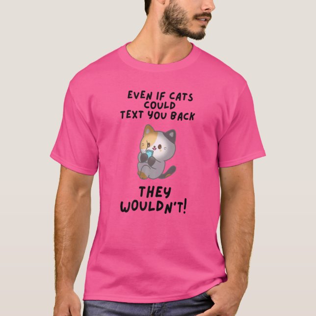 Camiseta Incluso si los gatos pudieran enviarte mensajes de (Anverso)