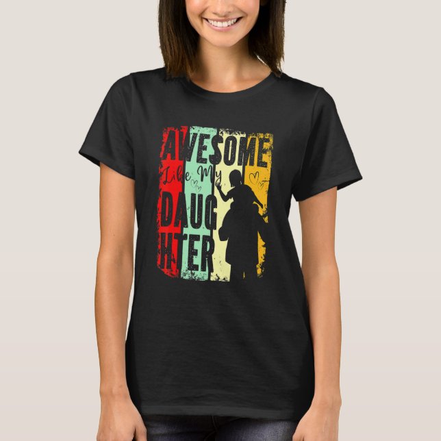 Camiseta Increíble como el día de mi hija, padre, de la hij (Anverso)