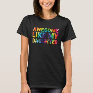 Camiseta Increíble como el día de mis padres cuando mi hija