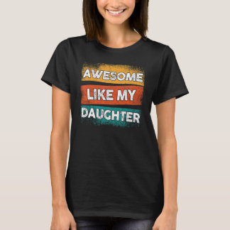 Camiseta Increíble como el día de mis padres hijas