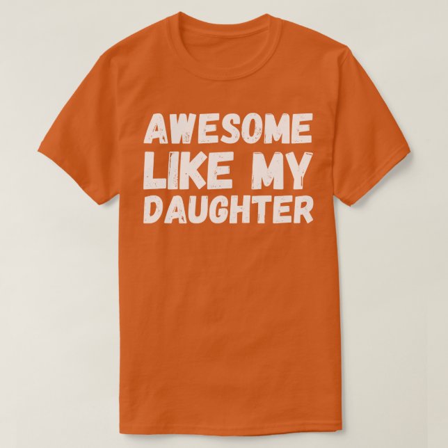 Camiseta Increíble como mi hija (Diseño del anverso)