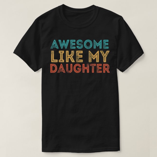 Camiseta Increíble como mi hija (Diseño del anverso)