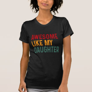 Camiseta Increíble como mi hija
