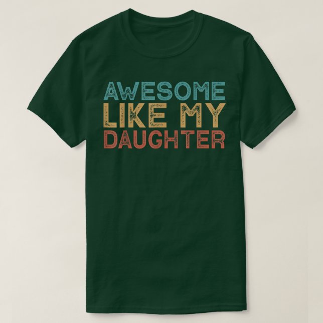 Camiseta Increíble como mi hija (Diseño del anverso)