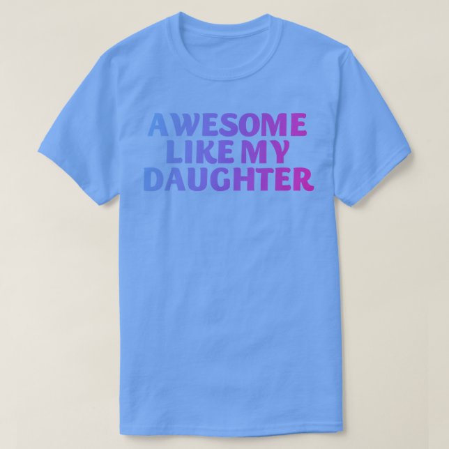 Camiseta Increíble como mi hija 2 (Diseño del anverso)