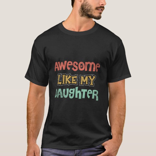 Camiseta Increíble Como Mi Hija Día Del Padre Papá (Anverso)