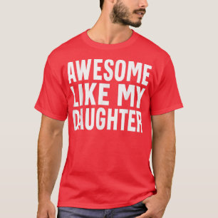 Camiseta Increíble como mi hija, divertida madre de un padr