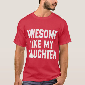 Camiseta Increíble como mi hija divertido Día del padre hom