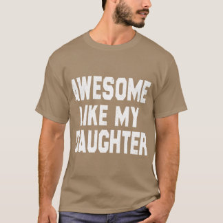 Camiseta Increíble como mi hija divertido Día del Padre hom