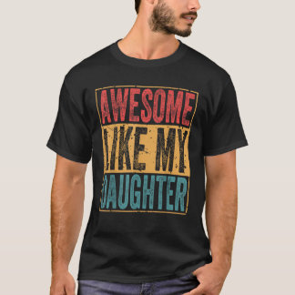 Camiseta Increíble como mi hija es gracioso para el hombre