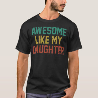 Camiseta Increíble como mi hija hombres divertidos día del