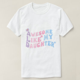 Camiseta Increíble como mi hija, hombres divertidos, padre,